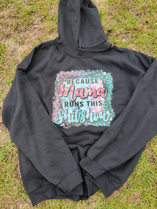 Mama runs this sh!tshow hoodie