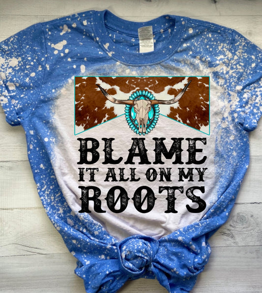 Blame it on my roots t-shirt