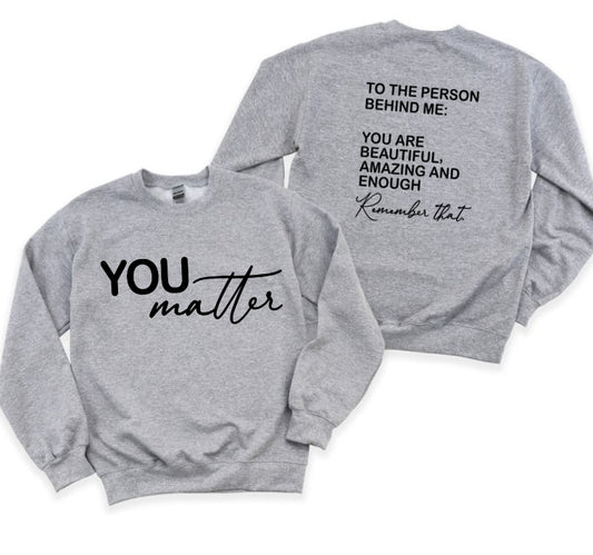 You matter sweatshirts