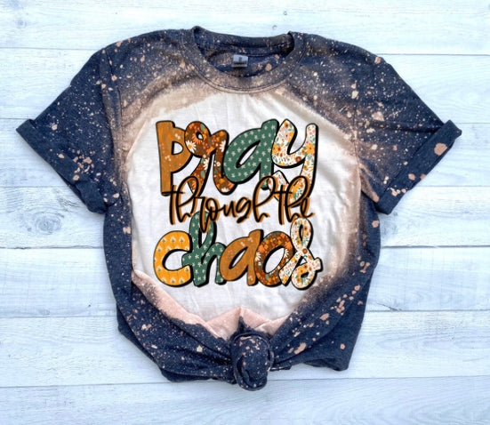 Pray through the chaos t-shirt