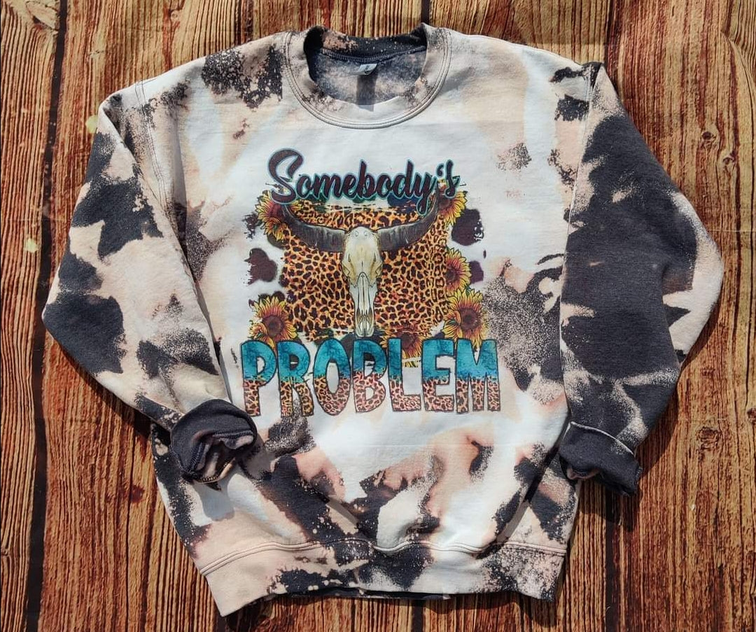 Somebody's problem Sweatshirt