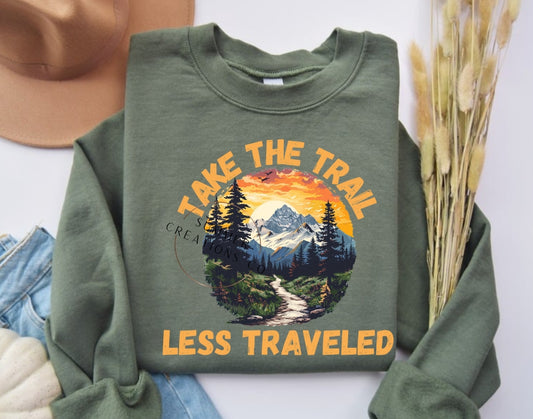 Take The Trail Less Traveled T-shirt or Sweatshirt